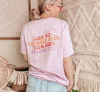 Look At Yourself From Your Dog's Perspective Tee
