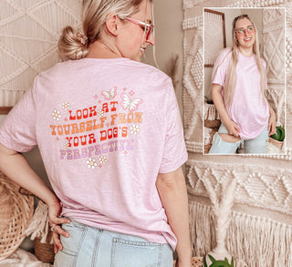 Look At Yourself From Your Dog's Perspective Tee