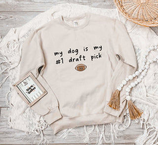 My Dog Is My #1 Draft Pick Football Sweatshirt