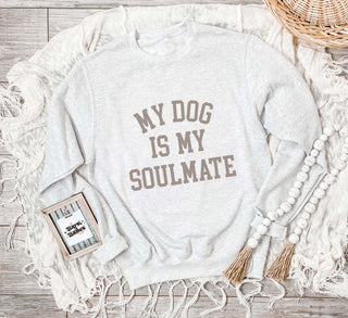 My Dog Is My Soulmate Sweatshirt
