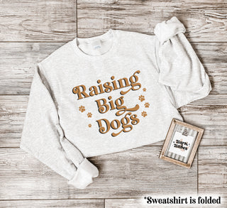 Raising Big Dogs Sweatshirt