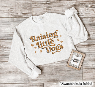 Raising Little Dogs Sweatshirt