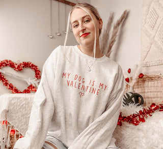 My Dog Is My Valentine Sweatshirt